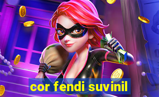cor fendi suvinil